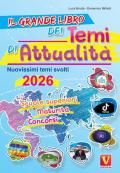 Il grande libro dei temi di attualità 2026. Nuovissima raccolta di temi svolti. Scuole superiori, maturità, concorsi