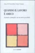 Quando il lavoro è amico. Aziende e famiglie: un incontro possibile