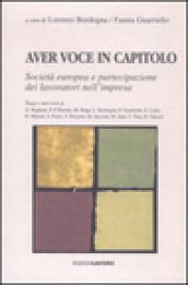 Aver voce in capitolo. Società europea e partecipazione dei lavoratori nell'impresa