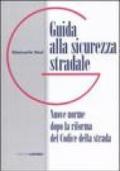 Guida alla sicurezza stradale. Nuove norme dopo la riforma del Codice della strada