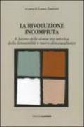 La rivoluzione incompiuta. Il lavoro delle donne tra retorica della femminilità e nuove disugualianze