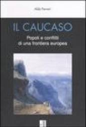 Il Caucaso. Popoli e conflitti di una frontiera europea