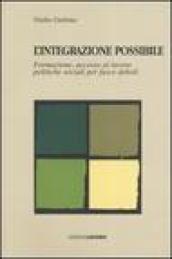 L'integrazione possibile. Formazione, accesso al lavoro politiche sociali per fasce deboli