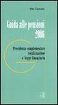 Guida alle pensioni 2006. Previdenza complementare totalizzazione e legge finanziaria