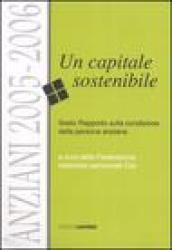 Anziani 2005-2006. Un capitale sostenibile. Sesto rapporto sulla condizione della persona anziana