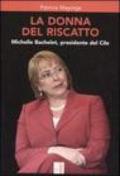 La donna del riscatto. Michelle Bachelet, presidente del Cile