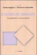 Futuro del sindacato. Complessità e innovazione (Il)