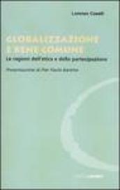 Globalizzazione e bene comune. Le ragioni dell'etica e della partecipazione