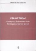 L' Italia è divisa? Sondaggio sul pianeta giovani. Atti del Convegno (Saint-Vincent, 14-15 ottobre 2006)