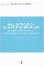 Dall'antipolitica alla politica dei valori. Convegno di Saint-Vincent 2007. I giovani e l'Europa: «il futuro siamo noi»