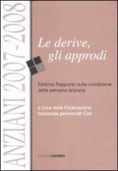 Anziani 2007-2008. Le derive, gli approdi. Settimo rapporto sulla condizione della persona anziana