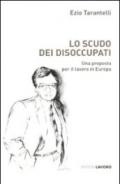 Lo scudo dei disoccupati. Una proposta per il lavoro in Europa