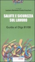 Salute e sicurezza sul lavoro. Guida al D.lgs. 81/08