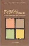 Madri sole e nuove famiglie. Declinazioni inattese della genitorialità