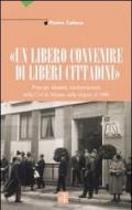 «Un libero convenire di liberi cittadini». Principi, identità, trasformazioni nella Cisl di Milano dalle origini al 1980