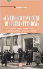 «Un libero convenire di liberi cittadini». Principi, identità, trasformazioni nella Cisl di Milano dalle origini al 1980