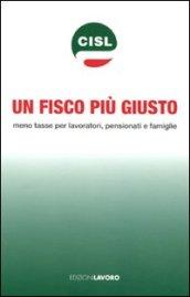 Un fisco più giusto. Meno tasse per lavoratori, pensionati e famiglie