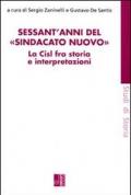 Sessant'anni del «sindacato nuovo». La CISL fra storia e interpretazione. Con CD-ROM