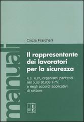 Il rappresentante dei lavoratori per la sicurezza. RLS, RLST, organismi paritetici nel Dlgs 81/08 e negli accordi applicativi di settore. Con CD-ROM