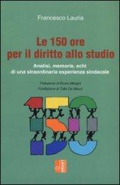 Le 150 ore per il diritto allo studio. Analisi, memorie, echi di una straordinaria esperienza sindacale