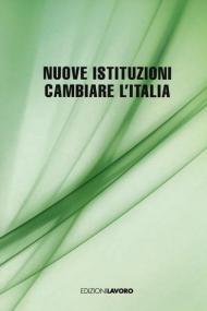 Nuove istituzioni. Cambiare l'Italia