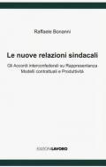 Le nuove relazioni sindacali. Gli accordi interconfederali su rappresentanza modelli contrattuali e produttività