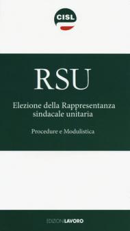 RSU Elezione della rappresentanza sindacale unitaria. Procedure e modulistica