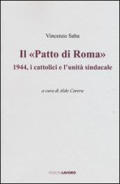 Il «Patto di Roma». 1944, i cattolici e l'unità sindacale