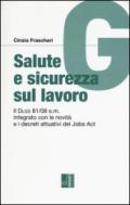 Salute e sicurezza sul lavoro. Il Dlgs 81/08 s.m. integrato con le novità e i decreti attuativi del Jobs Act