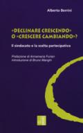 «Declinare crescendo» o «crescere cambiando»? Il sindacato e la scelta partecipativa