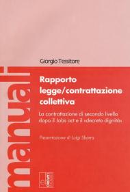 Rapporto legge/contrattazione collettiva. La contrattazione di secondo livello dopo il Jobs act e il «decreto dignità». Con Contenuto digitale per download e accesso on line