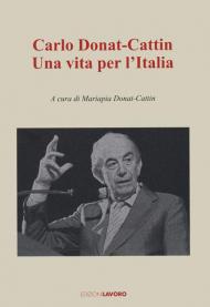 Carlo Donat-Cattin. Una vita per l'Italia