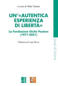 Un' «autentica esperienza di libertà». La Fondazione Giulio Pastore (1971-2021)