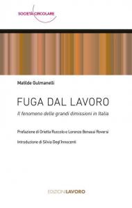 Fuga dal lavoro. Il fenomeno delle grandi dimissioni in Italia