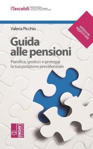 Guida alle pensioni. Pianifica, gestisci e proteggi la tua posizione previdenziale. Nuova ediz.