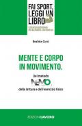 Mente e corpo in movimento. Del metodo NEMO, della lettura e dell'esercizio fisico