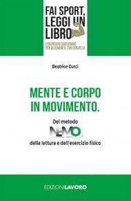 Mente e corpo in movimento. Del metodo NEMO, della lettura e dell'esercizio fisico