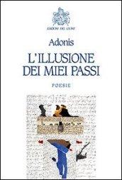 L'illusione dei miei passi. Ediz. multilingue