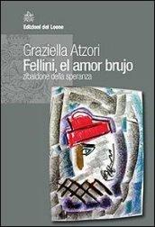 Fellini, el amor brujo. Zibaldone della speranza