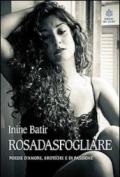 Rosadasfogliare. Poesie d'amore, erotiche e di passione