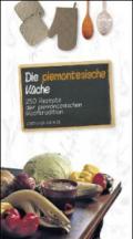 Die piemontesische Küche. 250 Rezepte der piemontesichen Kochtradition