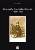 Fotografi e fotografia a Savona 1839-1939