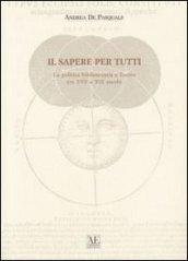 Il sapere per tutti. La politica bibliotecaria a Torino tra XVII e XIX secolo