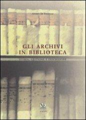 Gli archivi in biblioteca. Storia, gestione e descrizione