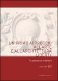 Un primo approccio all'arte e all'architettura liberty. Tra conoscenza e restauro