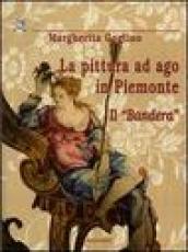 La pittura ad ago in Piemonte. Il «Bandera»