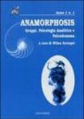 Anamorphosis. Gruppi, psicologia analitica e psicodrammatica. 1.