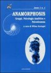 Anamorphosis. Gruppi, psicologia analitica e psicodrammatica. 1.