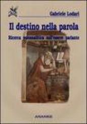 Il destino nella parola. Ricerca psicanalitica sull'essere parlante