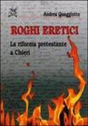 Roghi eretici. La riforma protestante a Chieri